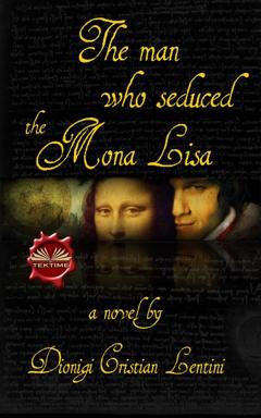 Dionigi Cristian Lentini The Man Who Seduced The Mona Lisa