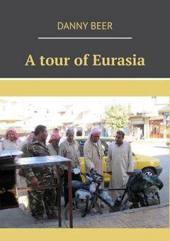 Danny Beer A tour of Eurasia