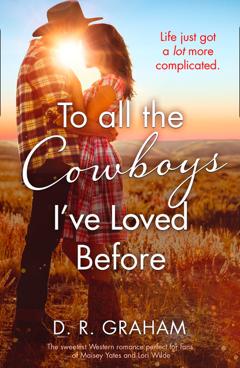 D. R. Graham To All the Cowboys I’ve Loved Before