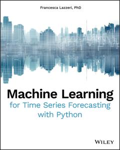 Francesca Lazzeri Machine Learning for Time Series Forecasting with Python