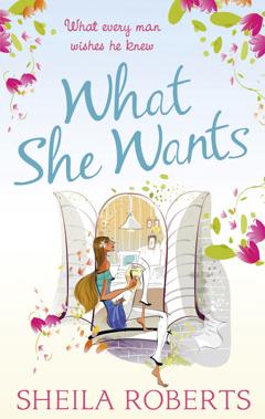 Sheila Roberts What She Wants