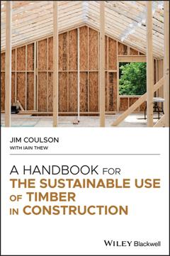 Jim Coulson A Handbook for the Sustainable Use of Timber in Construction