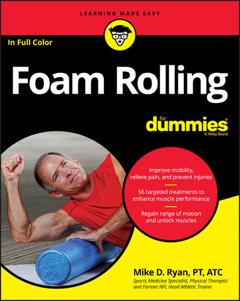 Mike D. Ryan, PT, ATC Foam Rolling For Dummies