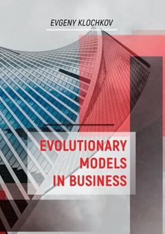 Evgeny Klochkov Evolutionary Models in Business