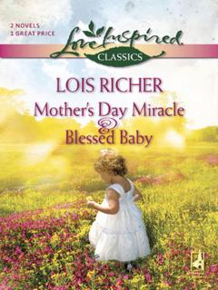 Lois Richer Mother's Day Miracle and Blessed Baby