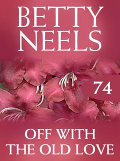 Betty Neels Off with the Old Love