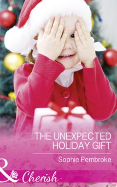 Sophie Pembroke The Unexpected Holiday Gift