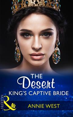 Annie West The Desert King's Captive Bride