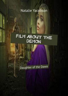 Natalie Yacobson Film About the Demon. Daughter of the Dawn