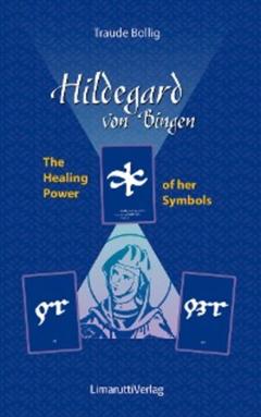 Traude Bollig Hildegard von Bingen - The Healing Power of her Symbols