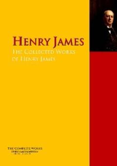 Генри Джеймс The Collected Works of Henry James