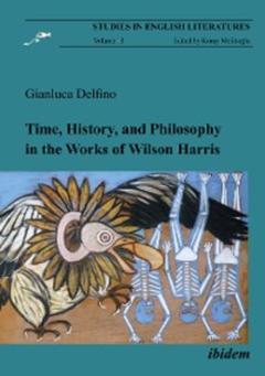 Gianluca Delfino Time, History, and Philosophy in the Works of Wilson Harris