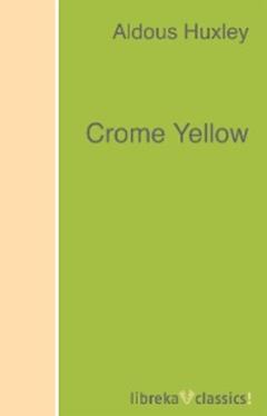 Aldous Huxley Crome Yellow