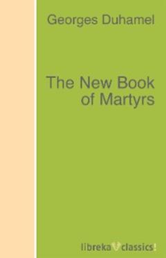 Georges Duhamel The New Book of Martyrs