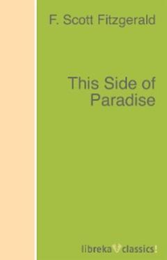 F. Scott Fitzgerald This Side of Paradise