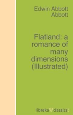 Edwin Abbott Abbott Flatland: a romance of many dimensions