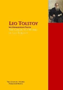 Leo Tolstoy The Collected Works of Leo Tolstoy