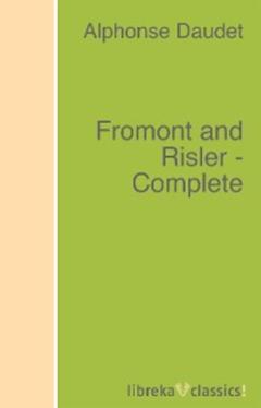 Alphonse Daudet Fromont and Risler - Complete