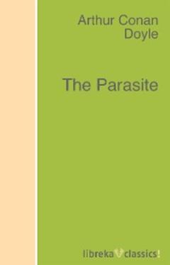 Arthur Conan Doyle The Parasite