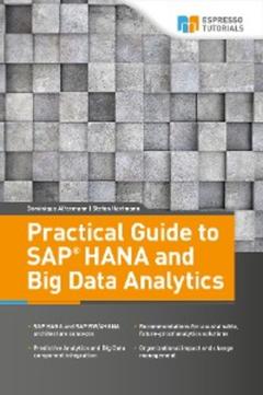 Stefan Hartmann Practical Guide to SAP HANA and Big Data Analytics