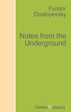 Fyodor Dostoyevsky Notes from the Underground