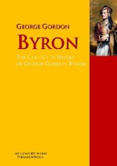 Джордж Гордон Байрон The Collected Works of George Gordon Byron