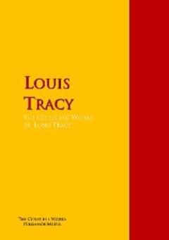 Louis Tracy The Collected Works of Louis Tracy