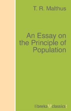 T. R. Malthus An Essay on the Principle of Population