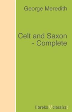 George Meredith Celt and Saxon - Complete