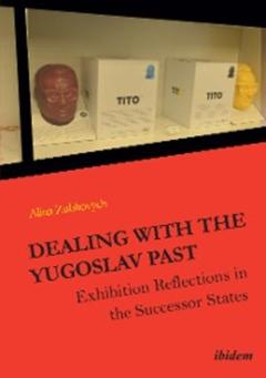 Alina Zubkovych Dealing with the Yugoslav Past