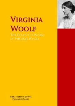 Virginia Woolf The Collected Works of Virginia Woolf