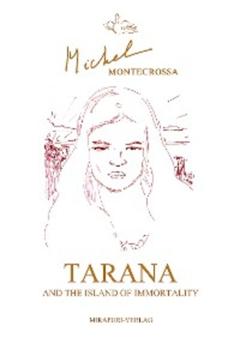 Michel Montecrossa Tarana and the Island of Immortality