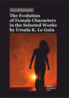 Ewa Wiśniewska The Evolution of Female Characters in the Selected Works by Ursula K. Le Guin