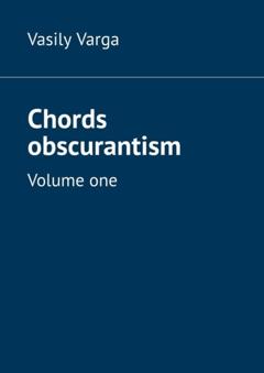 Vasily Varga Chords obscurantism. Volume one