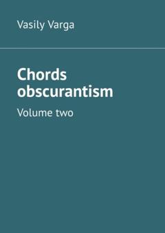 Vasily Varga Chords obscurantism. Volume two