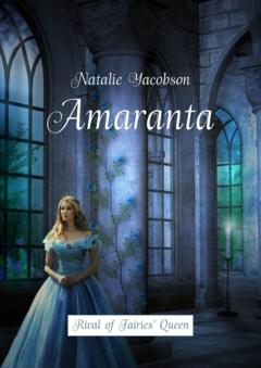 Natalie Yacobson Amaranta. Rival of Fairies’ Queen