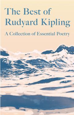 Редьярд Джозеф Киплинг The Best of Rudyard Kipling – A Collection of Essential Poetry