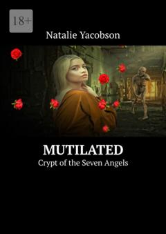 Natalie Yacobson Mutilated. Crypt of the Seven Angels