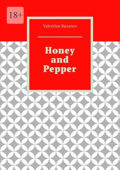 Valentine Ruzanov Honey and Pepper