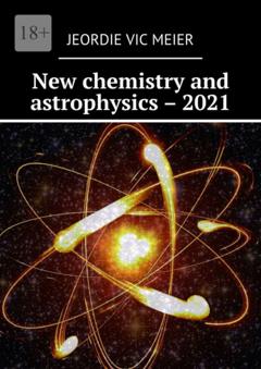 Jeordie Vic Meier New chemistry and astrophysics – 2021