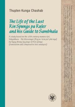 Thupten Kunga Chashab The Life of the Last Rin Spungs pa Ruler and his Guide to Śambhala