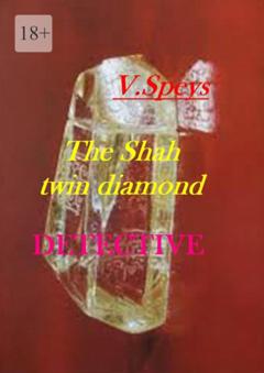 V. Speys The Shah twin diamond. Detective