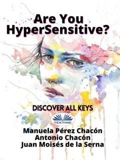 Dr. Juan Moisés De La Serna Are You HyperSensitive?: Discover All Keys