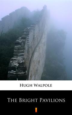 Hugh Walpole The Bright Pavilions