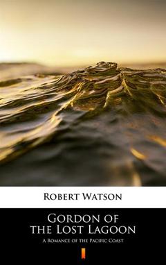 Robert Watson Gordon of the Lost Lagoon