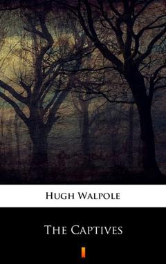 Hugh Walpole The Captives