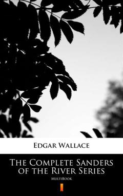 Edgar Wallace The Complete Sanders of the River Series