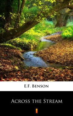 E.F. Benson Across the Stream