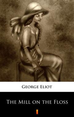 George Eliot The Mill on the Floss
