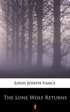 Louis Joseph Vance The Lone Wolf Returns